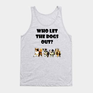 Who let the dogs out? Tank Top